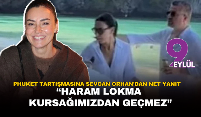 Phuket tatili tartışmasına Sevcan Orhan’dan açıklama: “Haram lokma kursağımızdan geçmez”