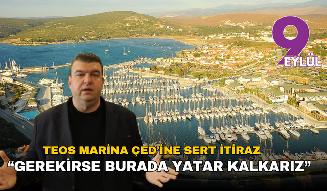 Seferihisar Belediye Başkanı Yetişkin’den Teos Marina ÇED’ine sert itiraz