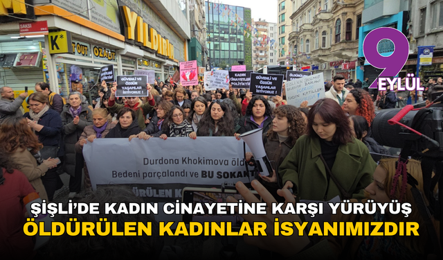 Şişli’de kadın cinayetine karşı yürüyüş: Öldürülen kadınlar isyanımızdır