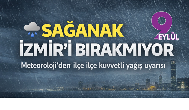 İzmir’de sağanak etkisini sürdürüyor: Meteoroloji ilçe ilçe güncel verileri paylaştı