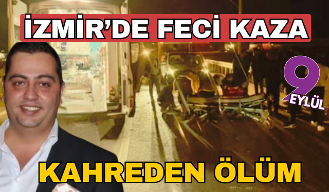 İzmir’de kahreden ölüm