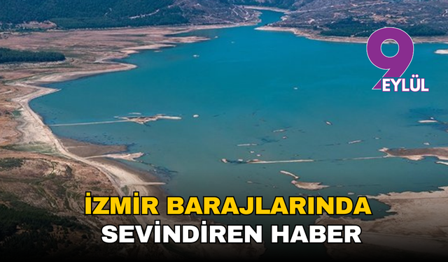 İzmir barajlarında sevindiren haber… Tahtalı’nın su seviyesi yükselişte