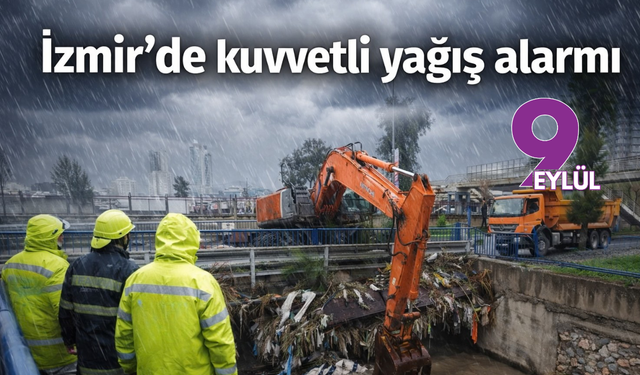 İzmir’de kuvvetli yağış alarmı: 1310 personel, 342 araç ve 200 pompa sahada