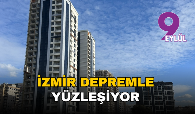İzmir depremle yüzleşiyor: Kentin kaderini değiştirecek büyük dönüşüm başladı