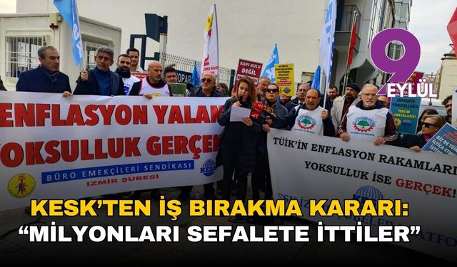 KESK’ten iş bırakma kararı: “Milyonları sefalete ittiler”
