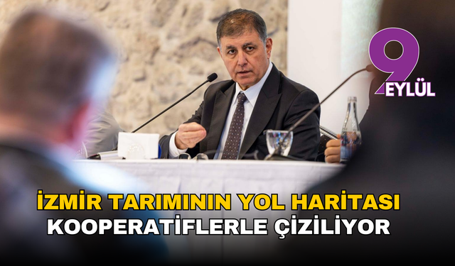 İzmir tarımının yol haritası kooperatiflerle çiziliyor