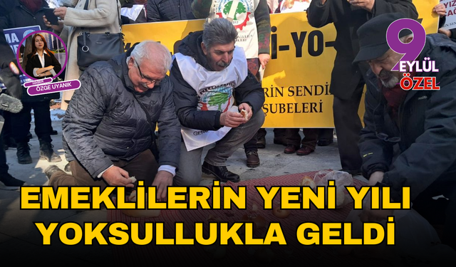 Emeklilerin yeni yılı yoksullukla geldi