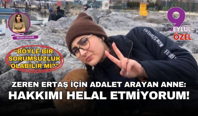 Zeren Ertaş için adalet arayan anne: “Hakkımı helal etmiyorum”