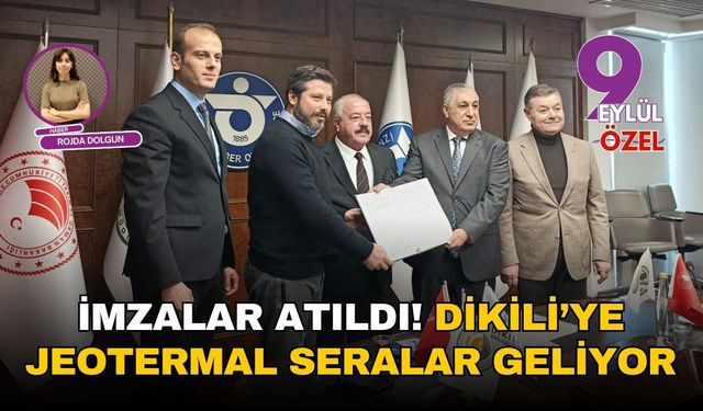 Dikili’ye jeotermal seralar için imzalar atıldı