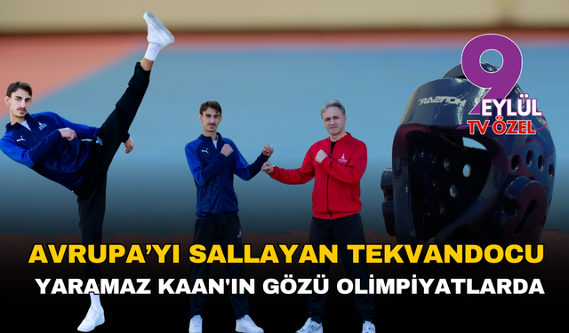 Avrupa'yı sallayan tekvandocu Yaramaz Kaan'ın gözü olimpiyatlarda