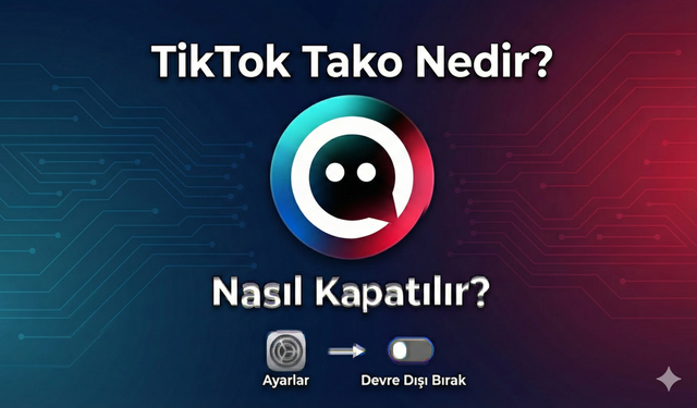 TikTok Tako Nedir ve Nasıl Kapatılır?