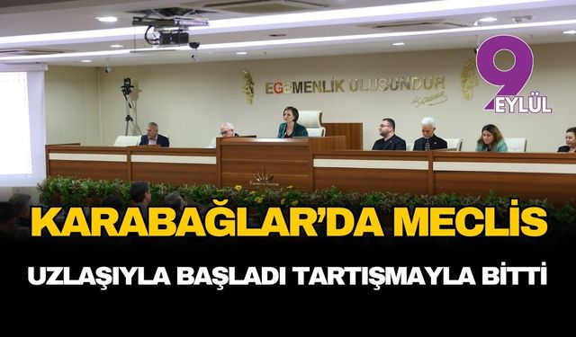 Karabağlar'da meclis uzlaşıyla başladı tartışmayla bitti