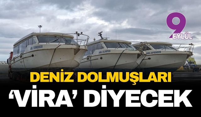 İzmir'de deniz dolmuşları 'vira' diyecek