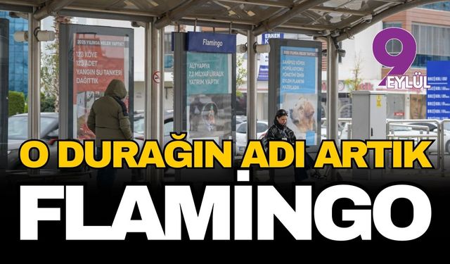 O durağın adı artık Flamingo