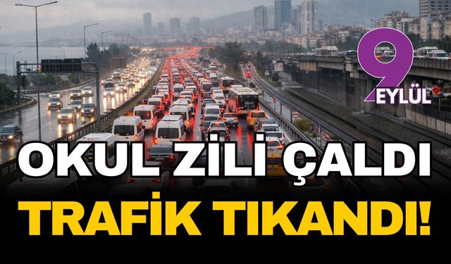 Okul zili çaldı trafik kilitlendi!