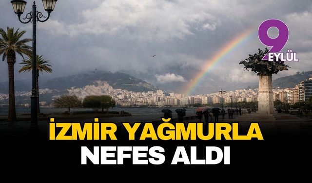 İzmir’de bahar havası yaşatan yağmurlar barajlara can suyu oldu: Hafta sonuna dikkat!