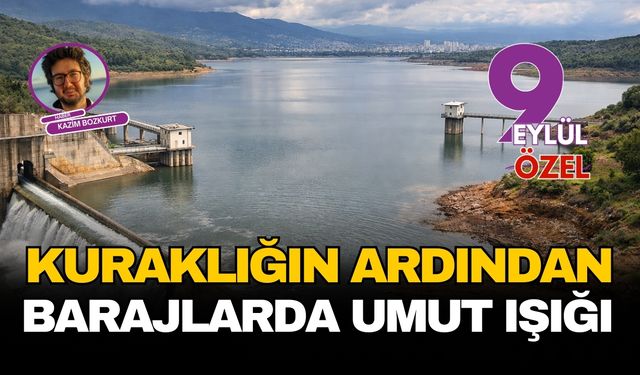 Kuraklığın ardından barajlarda umut ışığı