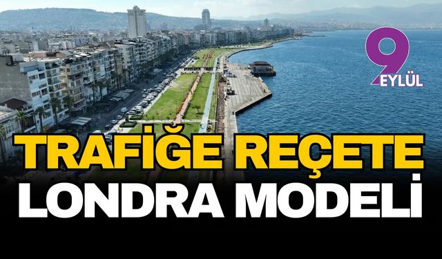 İzmir'de trafiğe reçete Londra modeli