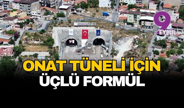 Büyükşehir'den Onat Tüneli için üçlü formül