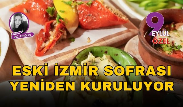 Eski İzmir Sofrası Yeniden Kuruluyor