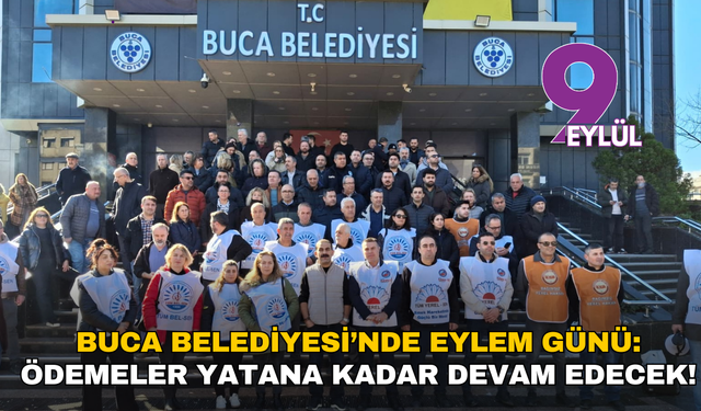 Buca Belediyesi’nde eylem günü: Ödemeler yatana kadar devam edecek!
