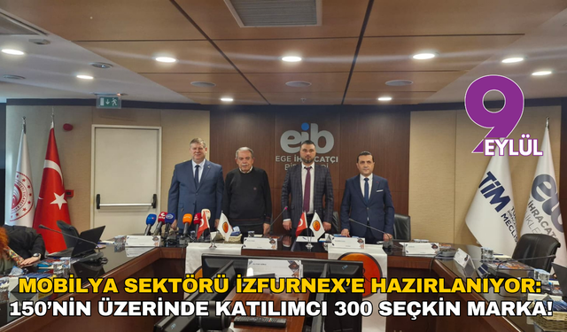 Mobilya sektörü İZFURNEX hazırlanıyor: 150’nin üzerinde katılımcı 300 seçkin marka!