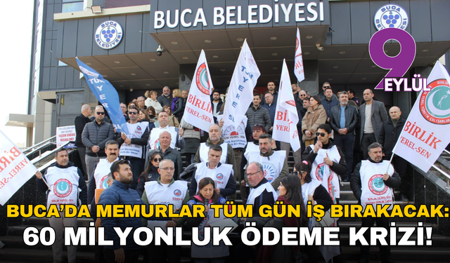 Buca’da memurlar tüm gün iş bırakacak: 60 milyonluk ödeme krizi