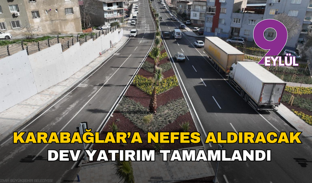 Karabağlar’a nefes aldıracak dev yatırım tamamlandı: Dostluk Bulvarı bağlantı yolu açıldı
