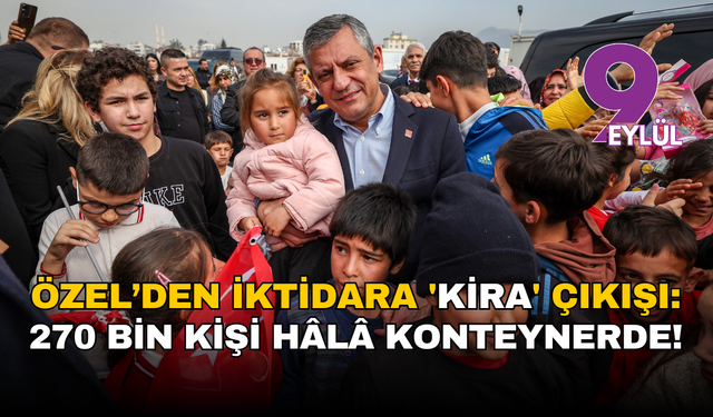 Özgür Özel deprem bölgesinde: “50’nci kez buradayım, konteyner gerçeği bitmedi”