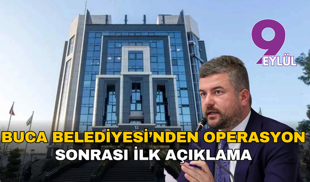 Buca Belediyesi’nden operasyon sonrası ilk açıklama