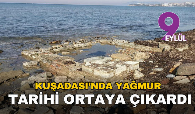 Kuşadası’nda yağmur tarihi ortaya çıkardı