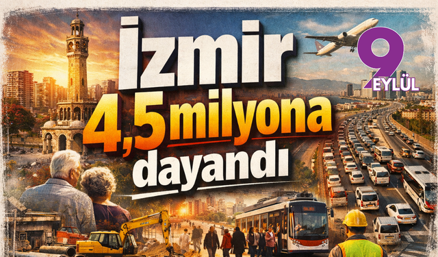 İzmir 4,5 milyona dayandı: Nüfus büyüdü, yük kime bindi?