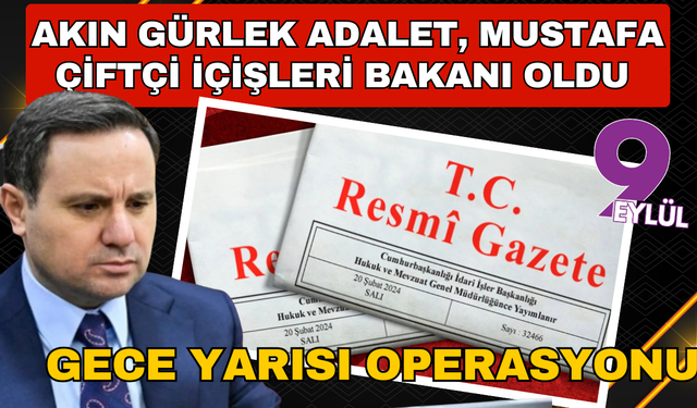Resmi Gazete'de yayımlandı: Akın Gürlek Adalet Bakanı, Mustafa Çiftçi İçişleri Bakanı oldu