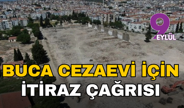 Şehir Plancıları Odası’ndan Buca Cezaevi için itiraz çağrısı