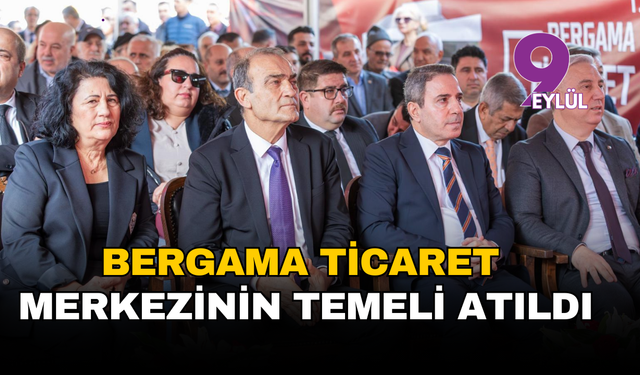 Bergama ticaret merkezinin temeli atıldı