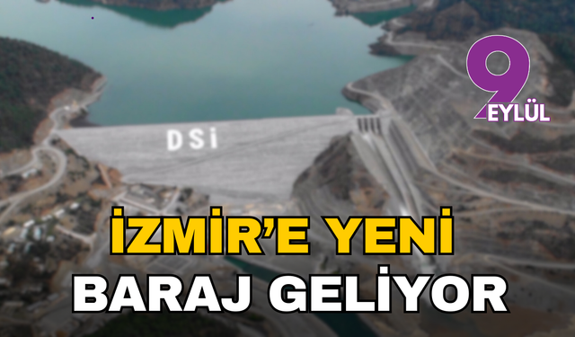 Bakan Yumaklı duyurdu: İzmir’e yeni baraj müjdesi