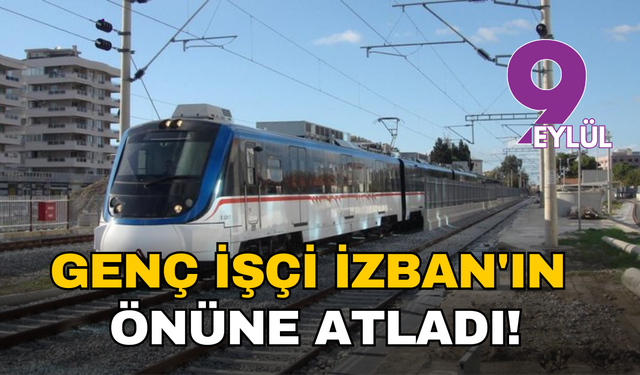 Genç işçi İZBAN'ın önüne atladı