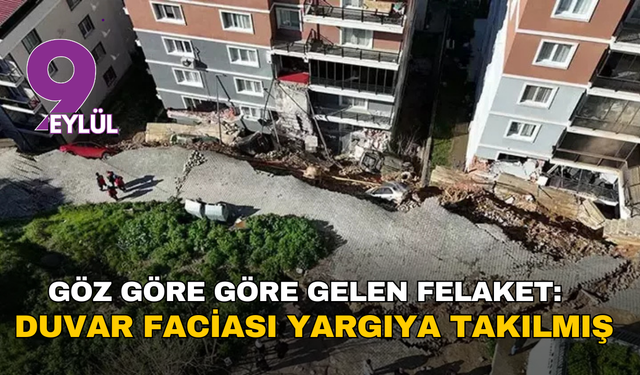 Göz göre göre gelen felaket: Menemen’deki duvar faciası yargıya takılmış
