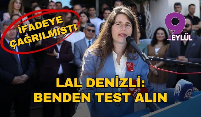 Çeşme Belediye Başkanı Lal Denizli: Benden test alın