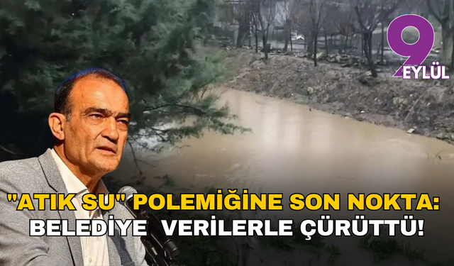 Tahtalı’da "Atık Su" polemiğine son nokta: Belediye iddiaları bilimsel verilerle çürüttü!