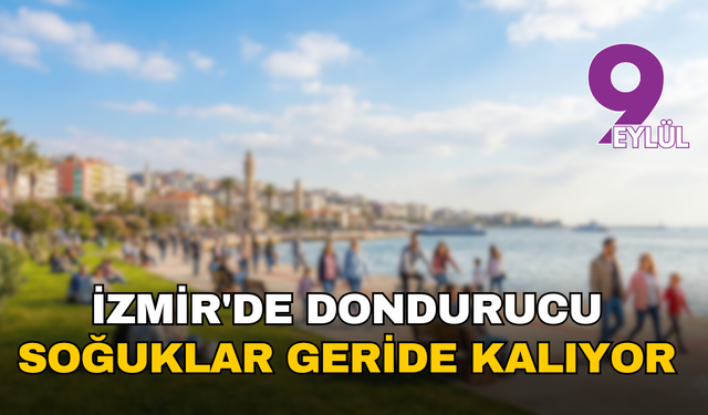 İzmir'de dondurucu soğuklar geride kalıyor: Termometreler kademeli yükselişe geçti