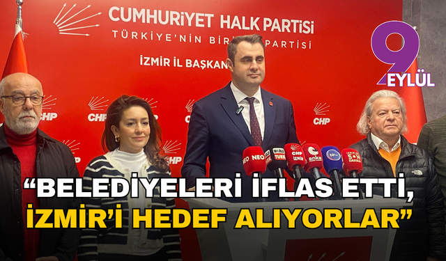 CHP’li Güç’ten hükümete İzmir çıkışı: "Belediyeleri iflas etti, İzmir’i hedef alıyorlar”