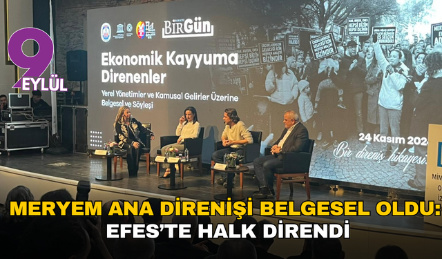 Meryem Ana direnişi belgesel oldu:  Efes’te halk direndi