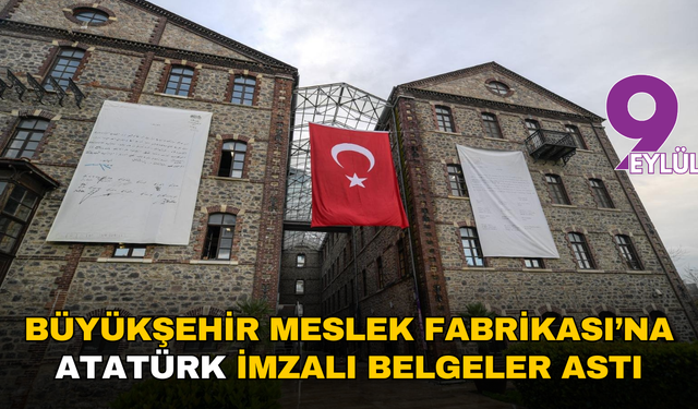 Büyükşehir Meslek Fabrikası’na Atatürk imzalı belgeler astı
