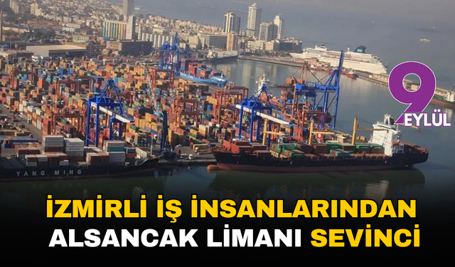 İzmirli iş insanlarından Alsancak Limanı sevinci!
