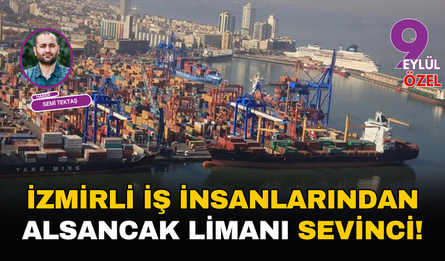 İzmirli iş insanlarından Alsancak Limanı sevinci!