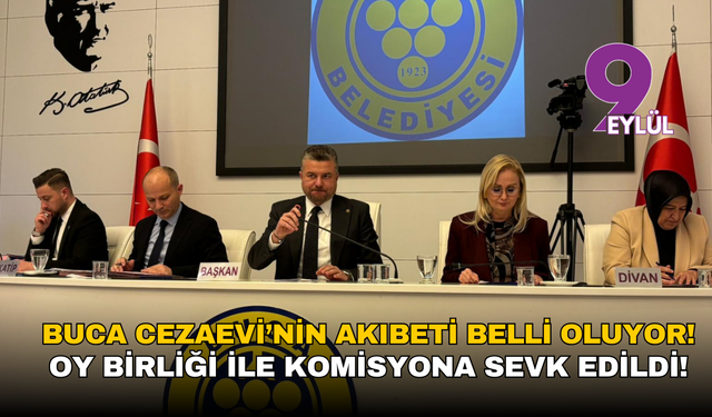 Buca Cezaevi’nin akıbeti belli oluyor: Komisyona oy birliği ile sevk edildi