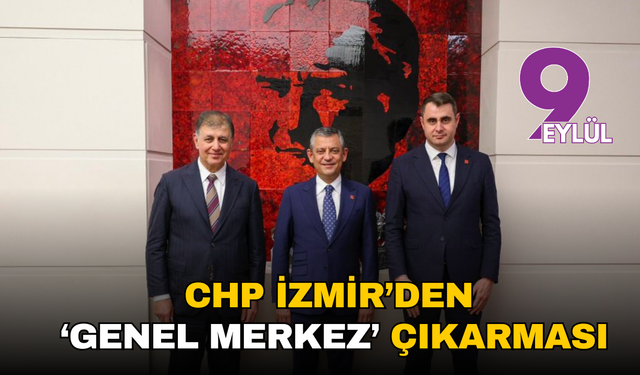 CHP İzmir’den 'Genel Merkez' çıkarması