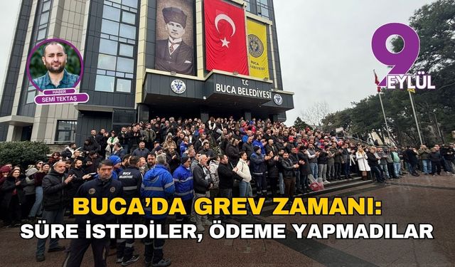 Buca’da grev zamanı: 25 Ocak’a kadar süre istediler, ödeme yapmadılar