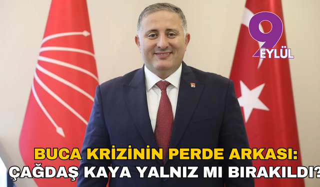 Buca krizinin perde arkası: Çağdaş Kaya yalnız mı bırakıldı?